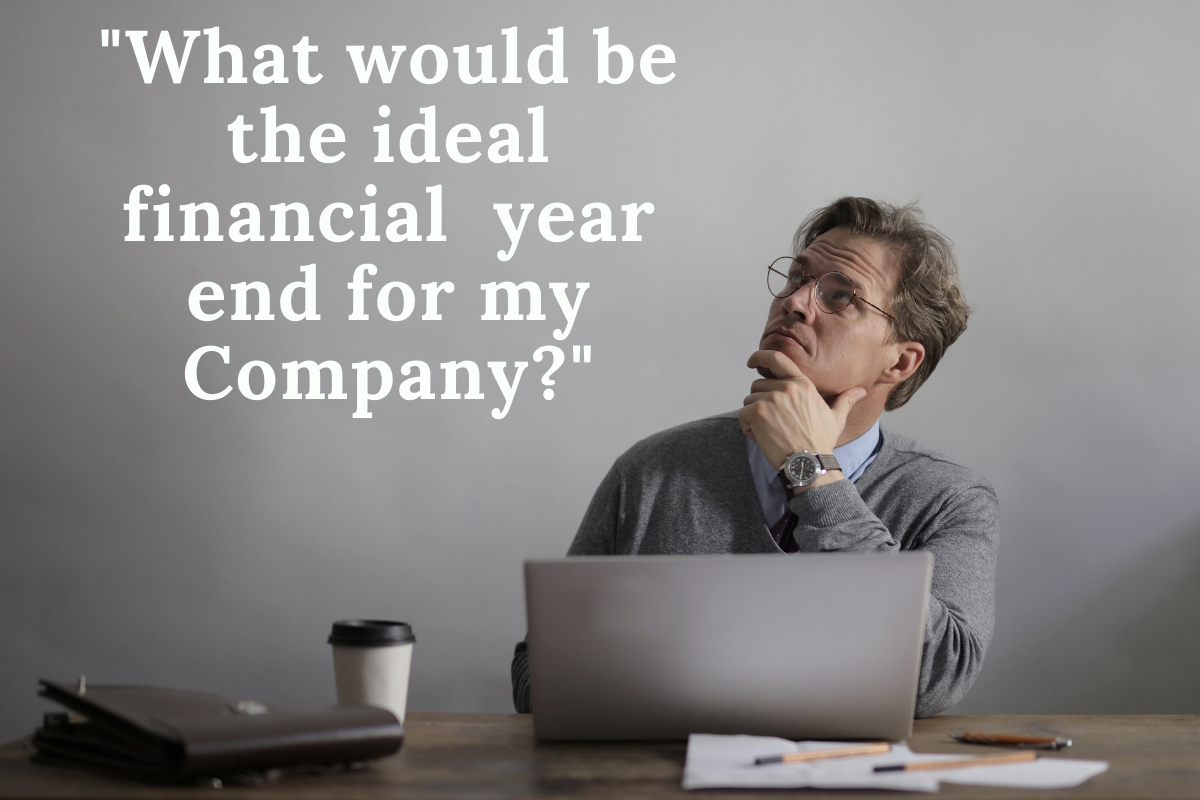 What would be the ideal Financial Year End for your Company?