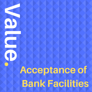 Acceptance of Bank Facilities