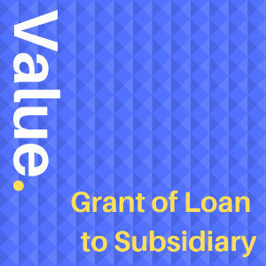 Grant of Loan to Subsidiary